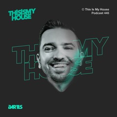 Bartes Pres. This Is My House 445
