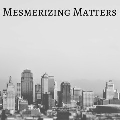 Mesmerizing Matters