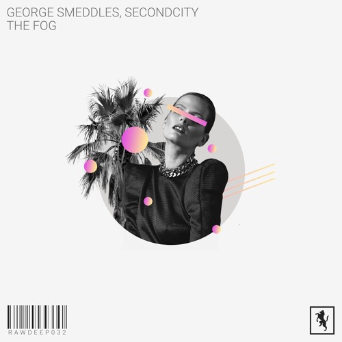George Smeddles, Secondcity - The Fog [RAWDEEP032]