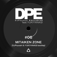 MITAIKEN ZONE (DJPoyoshi & YUKIYANAGI Bootleg)