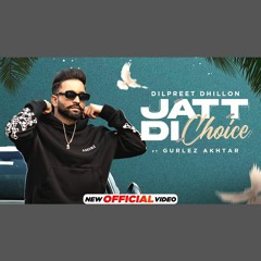Jatt Di Choice - Dilpreet Dhillon x Another Level (0fficial Mp3)