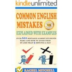 [Read Book] [Common English Mistakes Explained With Examples: Over 600 Mistakes Almost Stu ebook