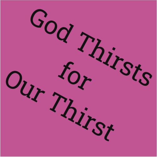 Mar 12 God Thirsts For Our Thirst.MP3