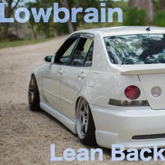 Lean Back ( Lowbrain Bootleg ) FREE DL