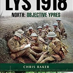 [Free] KINDLE 🖋️ The Battle of the Lys, 1918: South: Objective Ypres (Battleground B