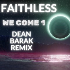 FAITHLESS - WE COME 1 ( Dean Barak Remix )