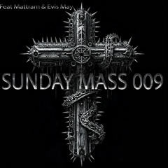 Sunday Mass 009 Feat. mattram & Evis May