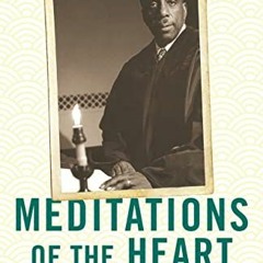 [View] [KINDLE PDF EBOOK EPUB] Meditations of the Heart by  Howard Thurman 📖