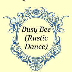 Busy Bee (Rustic Dance)
