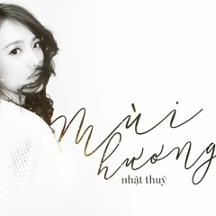 Mùi Hương - Nhật Thủy (Remix)