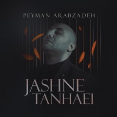 Peyman Arabzadeh - Jashne Tanhaei