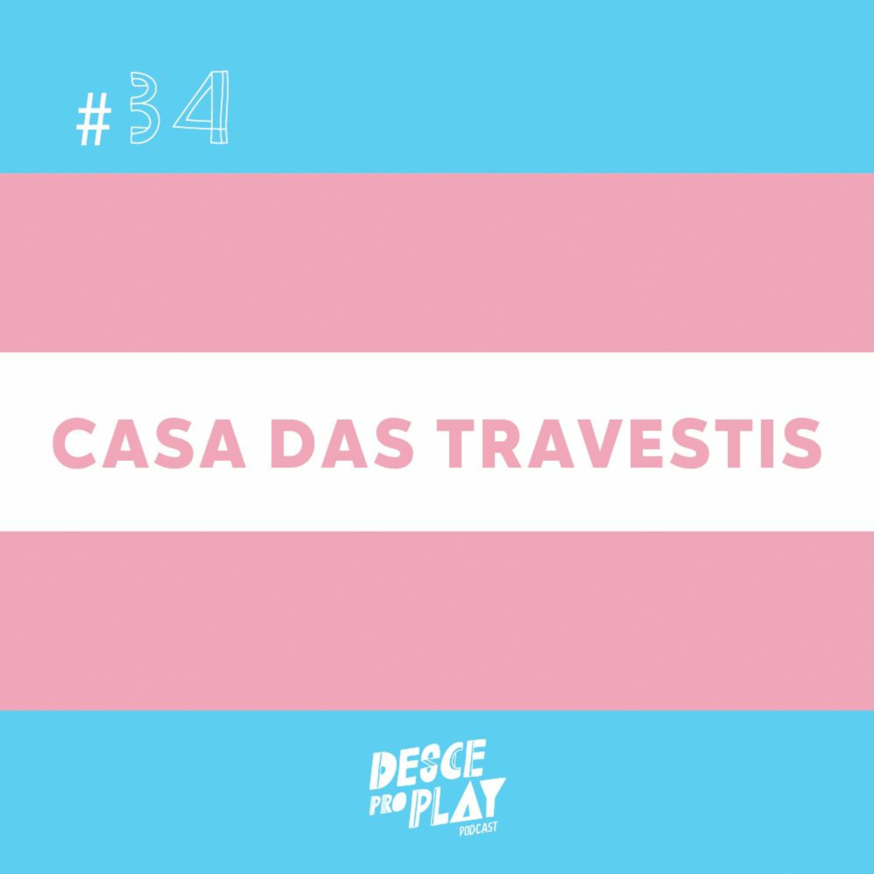 CASA DAS TRAVESTIS - DESCE PRO PLAY - #34