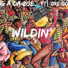 WILDIN Ft Dre Donis (Prod. By Dolla BeatKnocka)