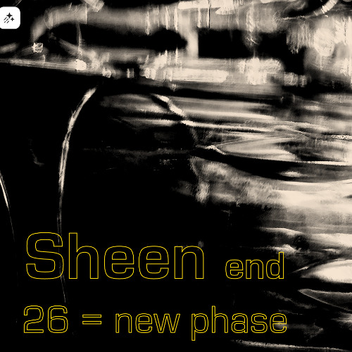 Sheen end 26 = new phase