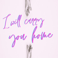 I Will Carry You Home