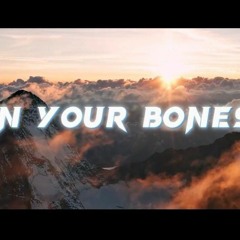 In Your Bones