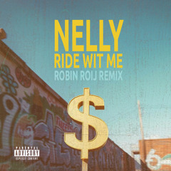 Nelly - Ride Wit Me (Robin Roij Remix)