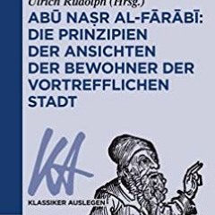 Download [Ebook] Abū Naṣr Al-fārābī: Die Prinzipien Der Ansichten Der Bewohner Der Vortrefflichen St