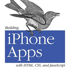 DOWNLOAD EBOOK 📝 Building iPhone Apps with HTML, CSS, and JavaScript: Making App Sto