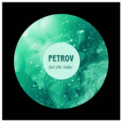 PETROV - Got Me Fallin'