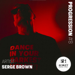 Comet Premieres PROGRESSION #8 by Serge Brown [Progressive House Mix]