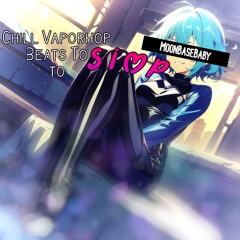 Chill Vaporhop Beats To Simp To