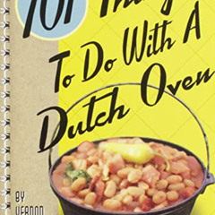 View PDF 📔 101 Things® to Do with a Dutch Oven by  Vernon Winterton [EPUB KINDLE PDF