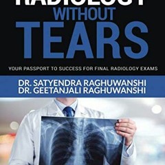 [Get] PDF 📂 RADIOLOGY WITHOUT TEARS: Your Passport to success for Final radiology Ex