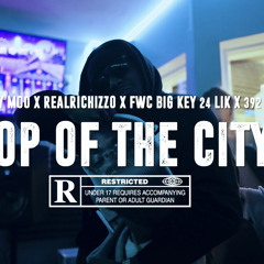 MoMoney Moo x RealRichIzzo x Fwc Big Key x 24Lik x 392 Lil Head - Top Of The City