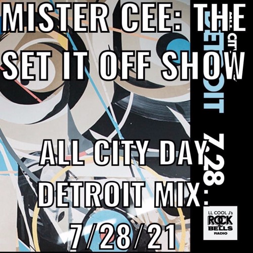 MISTER CEE THE SET IT OFF SHOW ALL CITY DAY DETROIT MIX ROCK THE BELLS RADIO SIRIUS XM 7/28/21