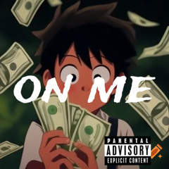 On me