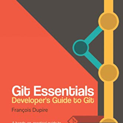 [Access] EPUB 💚 Git Essentials: Developer's Guide to Git by  François Dupire [PDF EB