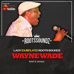 WAYNE WADE - LADY [DUBPLATE] ROOOTS SOUNDZ