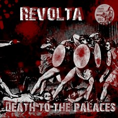 Revolta - Death to the Palaces