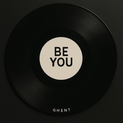 GHENT - Be You