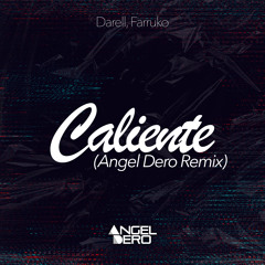 Darell, Farruko - Caliente (Angel Dero Remix) -FREE DOWNLOAD-