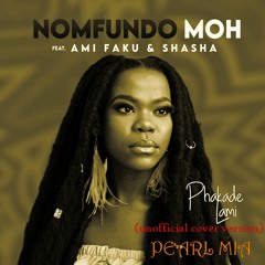 Nomfundo Moh_Phakade Lami Cover.mp3