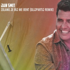 Jan Smit - Zolang Je Bij Me Bent (Glijpartij Remix)