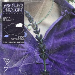 Another Thought w/ Dsp - 1 & Summe T 06.07.24