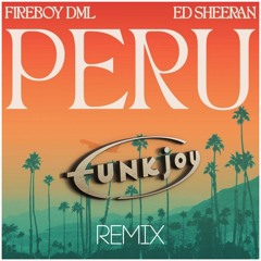 Fireboy DML & Ed Sheeran - Peru (funkjoy Remix)