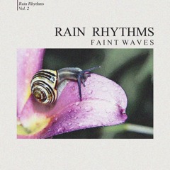 Faint Waves - Rain Rhythm No. 6