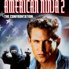 Episode 313 - American Ninja 2: The Confrontation