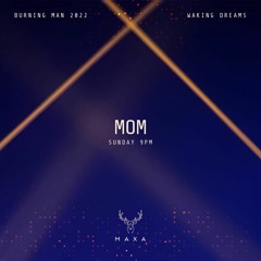 MOM - Maxa - Burning Man 2022