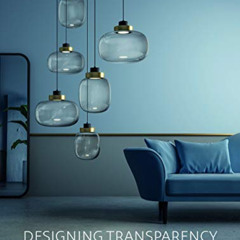Read EPUB ✔️ Designing Transparency: Glass in Modern Design by  Agata Toromanoff EBOO