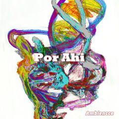 Por Ahi - Ambiencce