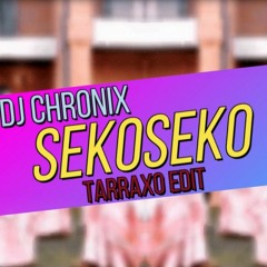 CHRONIX - SEKOSEKO ! TARRAXO EDIT (1K FOLLOWERS GIFT)