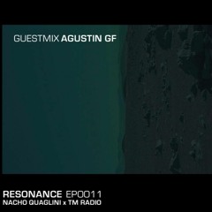 Resonance x TM Radio (EP0011) Guestmix Agustin GF
