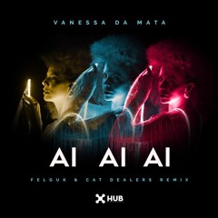 Vanessa Da Mata - Ai Ai Ai, #Niskens (Felguk & Cat Remix)