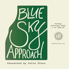 Blue Sky Approach - w/ Calla Discs 25Feb2024