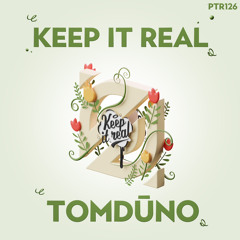 Keep It Real - TomDuno (EXTENDED MIX)